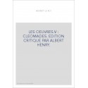 LES OEUVRES.V : CLEOMADES. EDITION CRITIQUE PAR ALBERT HENRY.