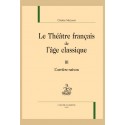 LE THÉÂTRE FRANCAIS DE L'ÂGE CLASSIQUE. TOME III