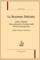 LE ROYAUME LITTERAIRE  QUETES D'IDENTITE D'UNE GENERATION D'ECRIVAINS JUIFS DE L'ENTRE-DEUX-GUERRES