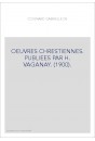 OEUVRES CHRESTIENNES. PUBLIEES PAR H. VAGANAY. (1900).