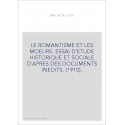 LE ROMANTISME ET LES MOEURS. ESSAI D'ETUDE HISTORIQUE ET SOCIALE D'APRES DES DOCUMENTS INEDITS. (1910).