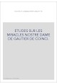 ETUDES SUR LES MIRACLES NOSTRE DAME DE GAUTIER DE COINCI.