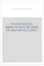 ETUDES SUR LES MIRACLES NOSTRE DAME DE GAUTIER DE COINCI.