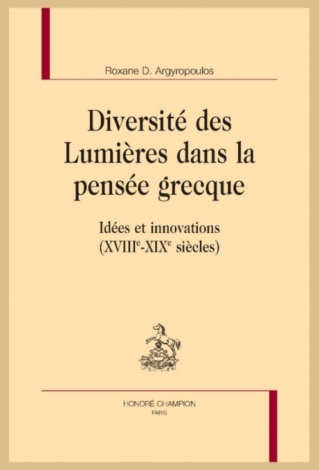 DIVERSITÉ DES LUMIÈRES DANS LA PENSÉE GRECQUE  IDÉES ET INNOVATIONS  (XVIIIE-XIXE SIÈCLES)