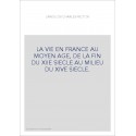 LA VIE EN FRANCE AU MOYEN AGE, DE LA FIN DU XIIE SIECLE AU MILIEU DU XIVE SIECLE.