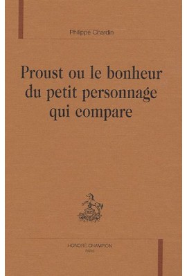 PROUST OU LE BONHEUR DU PETIT PERSONNAGE QUI COMPARE