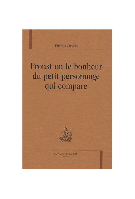 PROUST OU LE BONHEUR DU PETIT PERSONNAGE QUI COMPARE