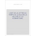 L'ART DE LA LETTRE AU TEMPS DE LA NOUVELLE HELOISE ET DU ROMANTISME.
