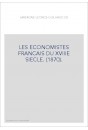 LES ECONOMISTES FRANCAIS DU XVIIIE SIECLE. (1870).