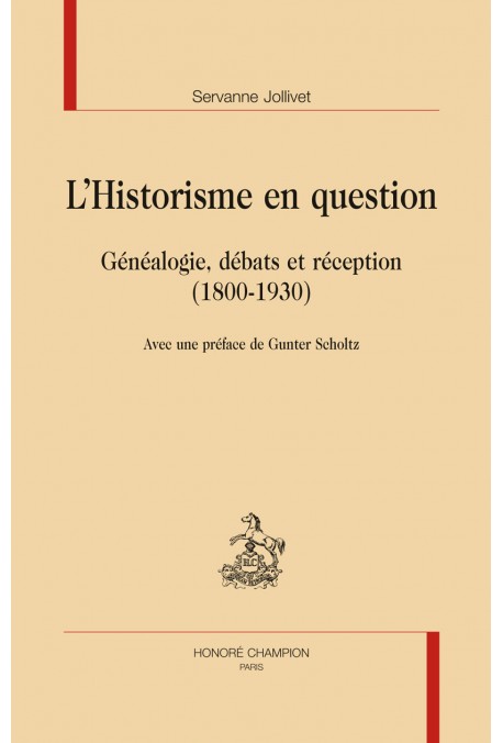 LHISTORISME EN QUESTION  GÉNÉALOGIE, DÉBATS ET RÉCEPTION  (1800-1930)