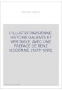L'ILLUSTRE PARISIENNE. HISTOIRE GALANTE ET VERITABLE. AVEC UNE PREFACE DE RENE GODENNE. (1679-1690).