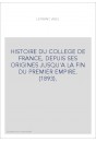 HISTOIRE DU COLLEGE DE FRANCE, DEPUIS SES ORIGINES JUSQU'A LA FIN DU PREMIER EMPIRE. (1893).