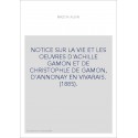 NOTICE SUR LA VIE ET LES OEUVRES D'ACHILLE GAMON ET DE CHRISTOPHLE DE GAMON, D'ANNONAY EN VIVARAIS. (1885).