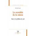 LE SCANDALE DE LA RAISON   KANT ET LE PROBLEME DU MAL