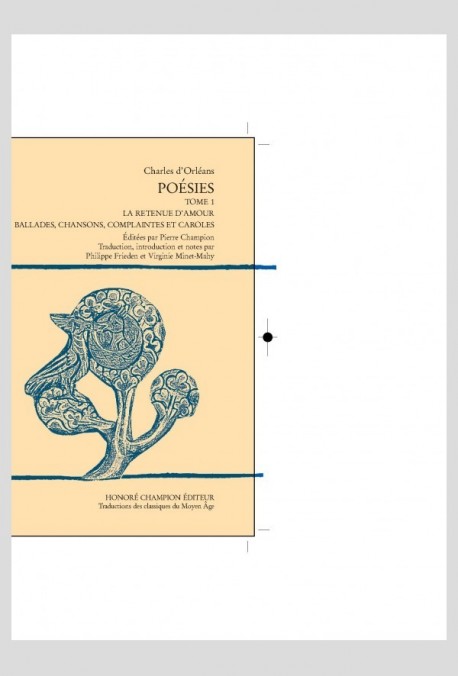 POESIES. TOME 1:LA RETENUE D'AMOUR, BALLADES, CHANSONS, COMPLAINTES ET CAROLES