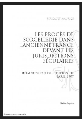 LES PROCÈS DE SORCELLERIE DANS L'ANCIENNE FRANCE DEVANT LES JURIDICTIONS SÉCULAIRES