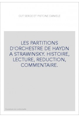 LES PARTITIONS D'ORCHESTRE DE HAYDN A STRAVINSKY. HISTOIRE, LECTURE, REDUCTION, COMMENTAIRE.