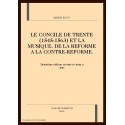 LE CONCILE DE TRENTE (1545-1563) ET LA MUSIQUE. DE LA REFORME A LA CONTRE-REFORME