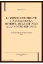 LE CONCILE DE TRENTE (1545-1563) ET LA MUSIQUE. DE LA REFORME A LA CONTRE-REFORME