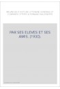 PAR SES ELEVES ET SES AMIS. (1930).