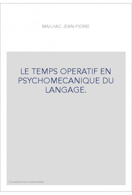LE TEMPS OPERATIF EN PSYCHOMECANIQUE DU LANGAGE.