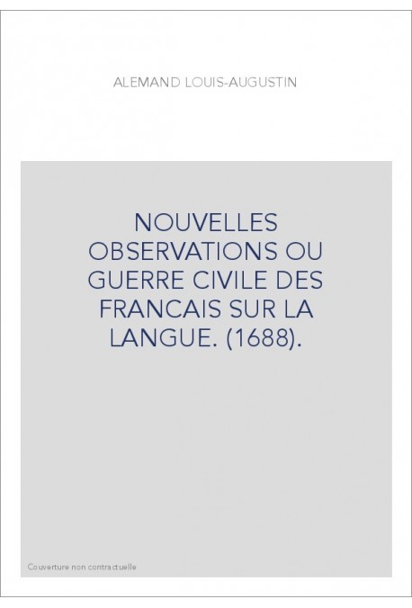 NOUVELLES OBSERVATIONS OU GUERRE CIVILE DES FRANCAIS SUR LA LANGUE. (1688).