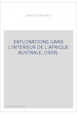 EXPLORATIONS DANS L'INTERIEUR DE L'AFRIQUE AUSTRALE. (1859).