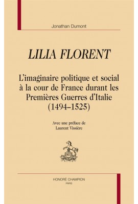 LILIA FLORENT  LIMAGINAIRE POLITIQUE ET SOCIAL À LA COUR DE FRANCE DURANT LES PREMIÈRES GUERRES DITALIE