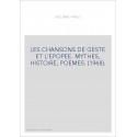 LES CHANSONS DE GESTE ET L'EPOPEE. MYTHES, HISTOIRE, POEMES. (1968).