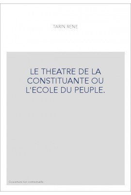 LE THEATRE DE LA CONSTITUANTE OU L'ECOLE DU PEUPLE.