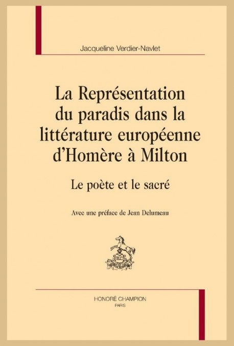 LA REPRÉSENTATION DU PARADIS DANS LA LITTÉRATURE EUROPÉENNE DHOMÈRE À MILTON  LE POÈTE ET LE SACRÉ