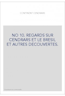 REGARDS SUR CENDRARS ET LE BRESIL ET AUTRES DECOUVERTES.