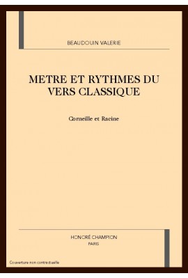 METRE ET RYTHMES DU VERS CLASSIQUE                 CORNEILLE ET RACINE