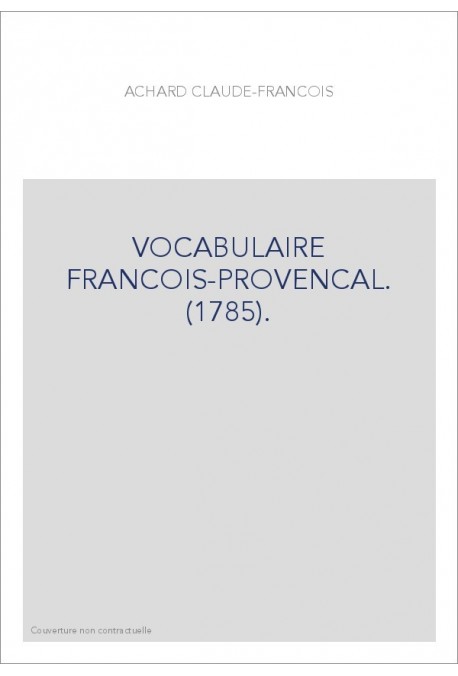 VOCABULAIRE FRANCOIS-PROVENCAL. (1785).