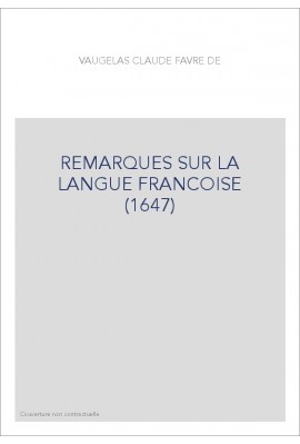 REMARQUES SUR LA LANGUE FRANCOISE (1647)