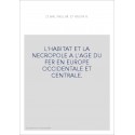 L'HABITAT ET LA NECROPOLE A L'AGE DU FER EN EUROPE OCCIDENTALE ET CENTRALE.