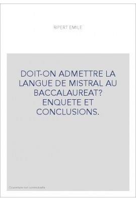 DOIT-ON ADMETTRE LA LANGUE DE MISTRAL AU BACCALAUREAT ? ENQUETE ET CONCLUSIONS.