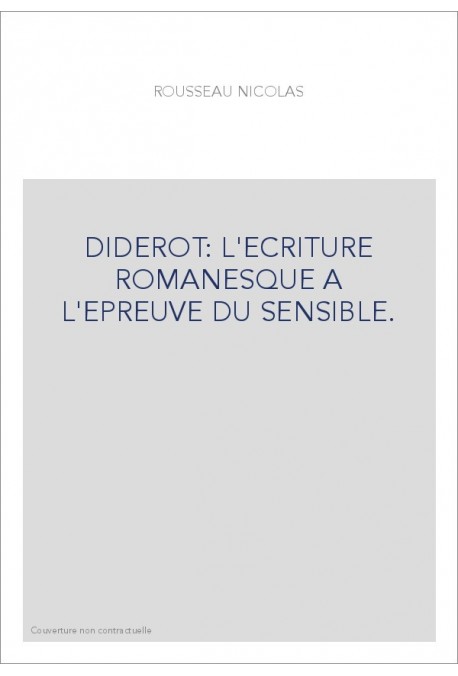 DIDEROT : L'ECRITURE ROMANESQUE A L'EPREUVE DU SENSIBLE.