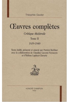 OEUVRES COMPLETES. SECTION VI. CRITIQUE THEATRALE. TOME II. 1839-1840