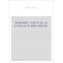 RONSARD. POETE DE LA CONQUETE AMOUREUSE.