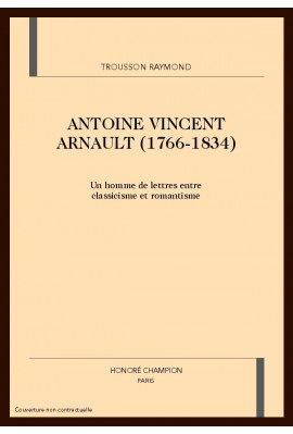 ANTOINE VINCENT ARNAULT (1766-1834)