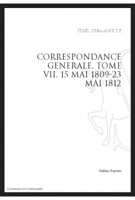 CORRESPONDANCE GENERALE. T7 : 15 MAI 1809 - 23 MAI 1812