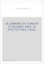 LA LIBRAIRIE DE CHARLES D'ORLEANS. AVEC 34 PHOTOTYPIES. (1910).