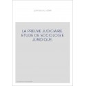 LA PREUVE JUDICIAIRE. ETUDE DE SOCIOLOGIE JURIDIQUE.