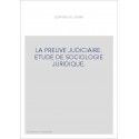 LA PREUVE JUDICIAIRE. ETUDE DE SOCIOLOGIE JURIDIQUE.