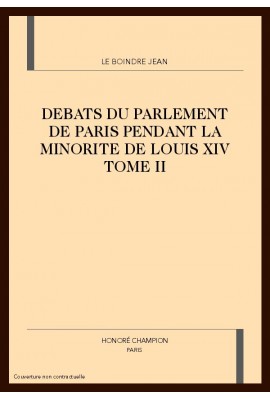 DEBATS DU PARLEMENT DE PARIS PENDANT LA MINORITE DE    LOUIS XIV. TOME 2