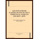 LES DITS D'HENRI D'ANDELI SUIVIS DE DEUX VERSIONS DU   MARIAGE DES SEPT ARTS
