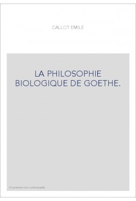 LA PHILOSOPHIE BIOLOGIQUE DE GOETHE.