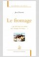 LE FROMAGE  « QUI DOIT TOUT SON MÉRITE AUX OUTRAGES DU TEMPS »