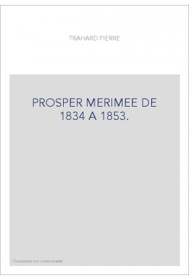 PROSPER MERIMEE DE 1834 A 1853.